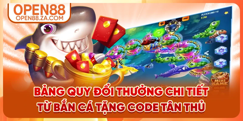 Bảng quy đổi thưởng chi tiết từ bắn cá tặng code tân thủ Bảng quy đổi thưởng chi tiết từ bắn cá tặng code tân thủ