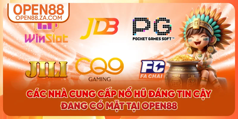 Các nhà cung cấp nổ hũ đáng tin cậy đang có mặt tại OPEN88 Các nhà cung cấp nổ hũ đáng tin cậy đang có mặt tại OPEN88