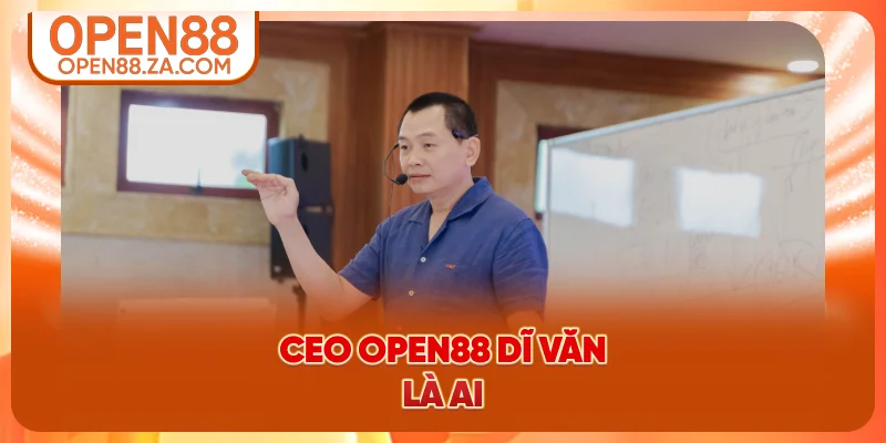 CEO OPEN88 Dĩ Văn là ai? CEO OPEN88 Dĩ Văn là ai?