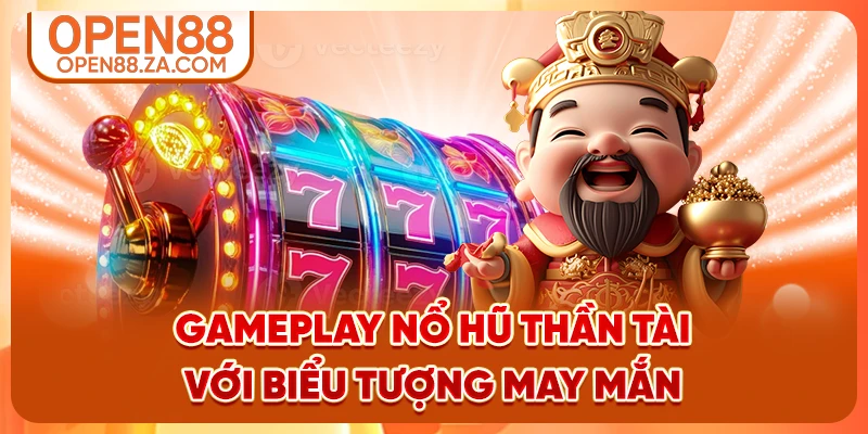 Gameplay nổ hũ Thần Tài với biểu tượng may mắn Gameplay nổ hũ Thần Tài với biểu tượng may mắn