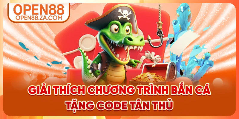 Giải thích chương trình bắn cá tặng code tân thủ Giải thích chương trình bắn cá tặng code tân thủ