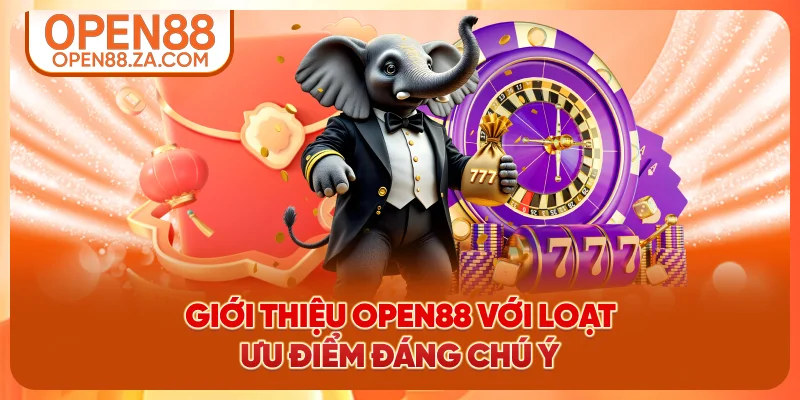 Giới thiệu OPEN88 với loạt ưu điểm đáng chú ý Giới thiệu OPEN88 với loạt ưu điểm đáng chú ý