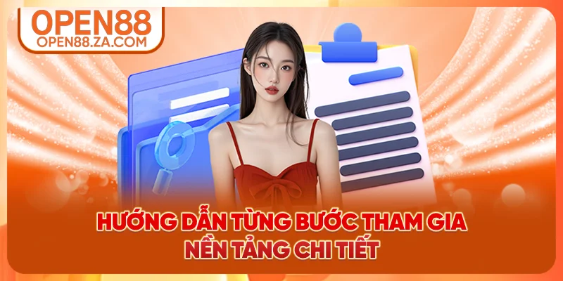 Hướng dẫn từng bước tham gia nền tảng chi tiết