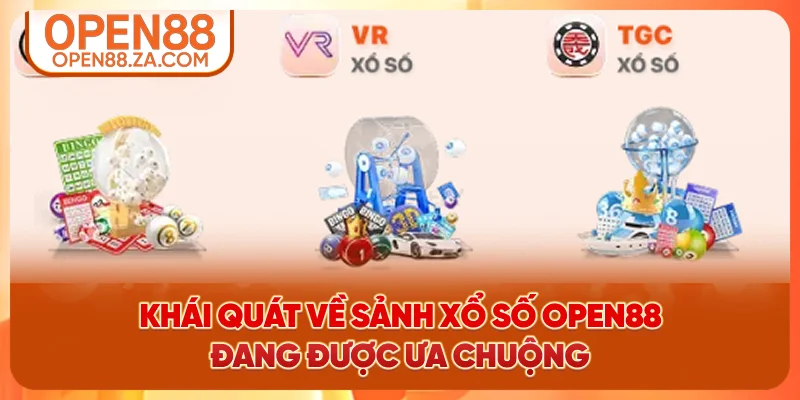 Khái quát về sảnh xổ số OPEN88 đang được ưa chuộng Khái quát về sảnh xổ số OPEN88 đang được ưa chuộng