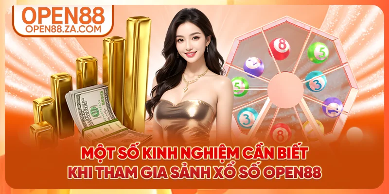 Một số kinh nghiệm cần biết khi tham gia sảnh xổ số OPEN88 Một số kinh nghiệm cần biết khi tham gia sảnh xổ số OPEN88