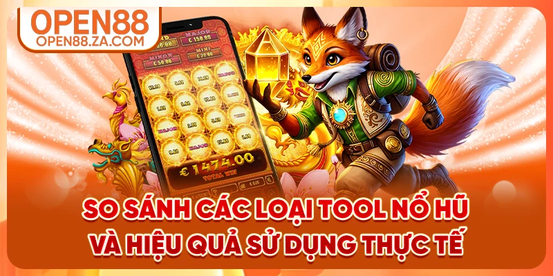 So sánh các loại tool nổ hũ và hiệu quả sử dụng thực tế So sánh các loại tool nổ hũ và hiệu quả sử dụng thực tế