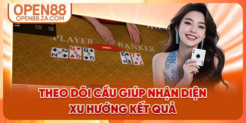 Theo dõi cầu giúp nhận diện xu hướng kết quả Theo dõi cầu giúp nhận diện xu hướng kết quả