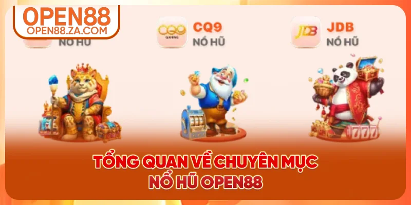 Tổng quan về chuyên mục nổ hũ OPEN88 Tổng quan về chuyên mục nổ hũ OPEN88