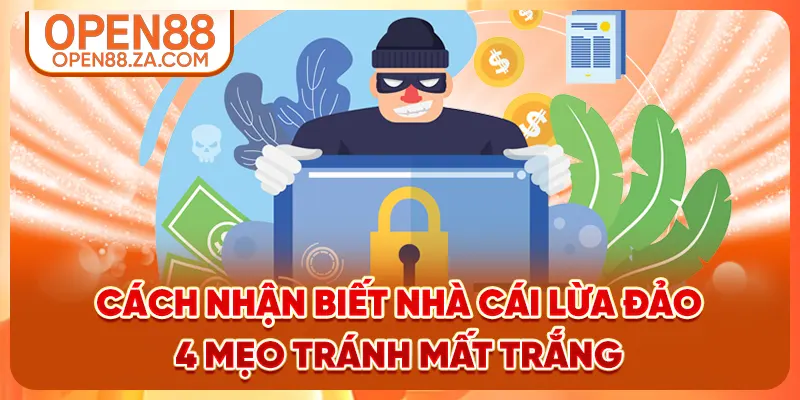 Cách Nhận Biết Nhà Cái Lừa Đảo - 4 Mẹo Tránh Mất Trắng