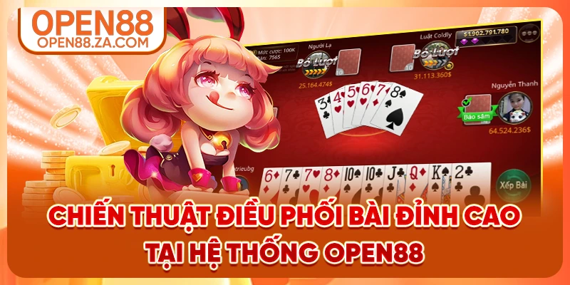 Chiến thuật điều phối bài đỉnh cao tại hệ thống OPEN88