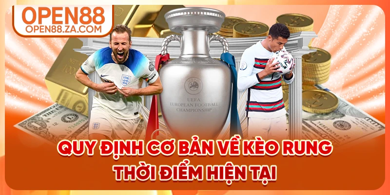 Quy định cơ bản về kèo rung thời điểm hiện tại